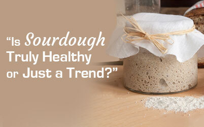 Is Sourdough Truly Healthy or Just a Trend?